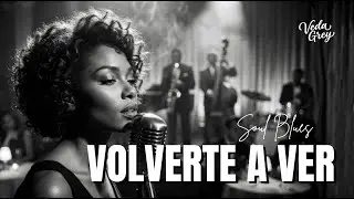 Volverte a Ver | Spanish Soul Blues | Veda Grey