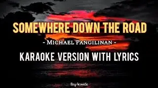 Somewhere down the road cover by Michael Pangilinan || Karaoke version with lyrics ♪