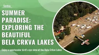Summer Paradise: Exploring the Beautiful Bela Crkva lakes@cinemanistravel