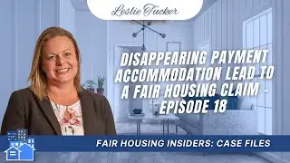 Case Files: Disappearing Payment Accommodation Lead to a Fair Housing Claim - Episode 18