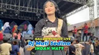 Dj Mati Sedina Indah waty 🔥 INDAH WATY GUES STAR GALLANTRY MUSIC LIVE Show Blok depok Desa Grogol