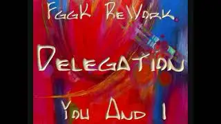 Delegation - You And I (FggK ReWork)