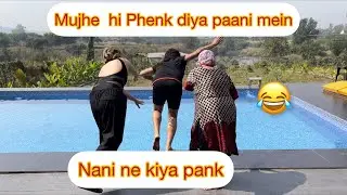 Nani kiya prank or mujhe phenk diya pani mein😡😡😂