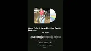 Slow Swahili Love song-Wewe Tu By Dj Vayne 254