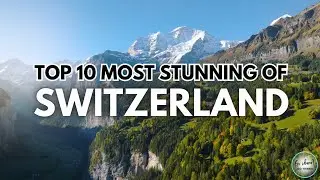 Top 10 Places to Visit in SWITZERLAND: Travel Guide to Best Swiss Destinations | Go Where? Go There