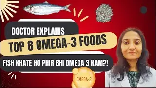 Top 8 Omega 3 rich Foods l Best Omega 3 veg & Non-veg foods l Doctor Explains Omega 3 Deficiency