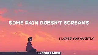 Some Pain Doesn’t Scream – Heart Touching Sad Lyrics That Hurt in Silence | Lyrics lanes