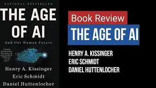 The Age of AI and Our Human Future by Henry A. Kissinger, Eric Schmidt, and Daniel Huttenlocher
