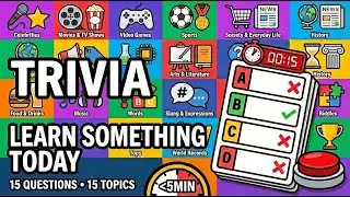 FUN TRIVIA 15 Questions | 15 Topics - Learn Something Today