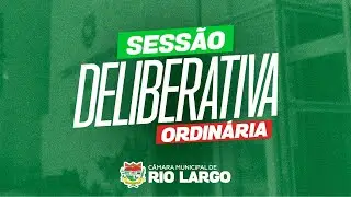 SESSÃO DELIBERATIVA ORDINÁRIA - 05/06/2025 - Câmara de Rio Largo