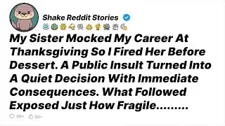 My Sister Mocked My Career At Thanksgiving So I Fired Her Before Dessert - Reddit Stories