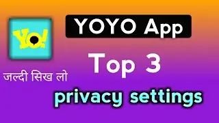 Yoyo app top 3 privacy settings yoyo app privacy settings