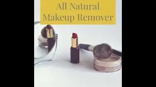 All Natural Makeup Remover