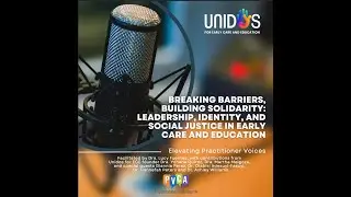 Breaking Barriers, Building Solidarity: Leadership, Identity, and Social Justice in ECE