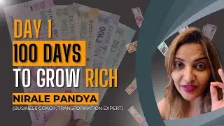 Day 1 | 100 Days To Grow Rich | Nirale Pandya