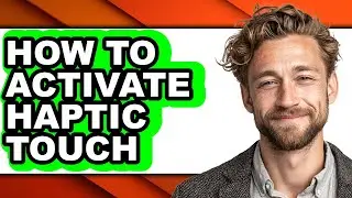 How to Activate Haptic Touch (full Guide)