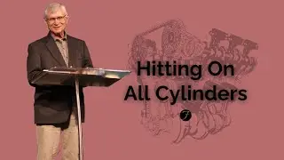 Hitting On All Cylinders - Pastor David Graves