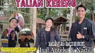 TALIAN KERENG MAJA MISEK ISAL ANTEKA & NADILA SPESIAL PERFORMANCE DJ LIDER TYLER NRC