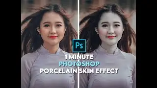 Porcelain Skin Effect | 1-Minute Photoshop