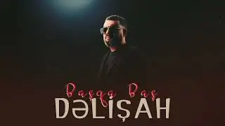 Delishah - Başqa Baş 2026 (Yeni Klip)
