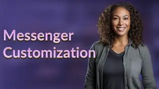 Can You Fully Personalize Messages on Facebook Messenger?