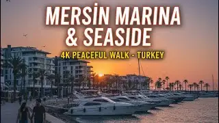 MERSIN MARINA & SEASIDE WALKING TOUR | 4K ASMR | Peaceful Coastal Walk Turkey