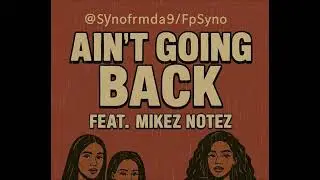 Synofrmda9 x Mike Notez - Ain&rsquo;t going back | New 2026 Music 