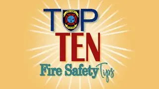 York County Fire & Life Safety - Top 10 Fire Safety Tips