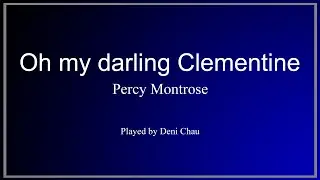 Oh my darling Clementine - Percy Montrose - instrumental cover by Deni Chau