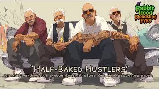 [Rabbit Hood] &ldquo;Half-Baked Hustlers&rdquo; &ndash; '420 Hardcore Gangsta Rap, Bluesy Stoner