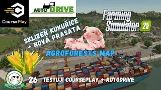 🚜 CoursePlay + Autodrive (sklizeň kukuřice+nov&aacute; 🐷)🚜🔁AgroForests | FS25 | Farma Pohoda FS | #26
