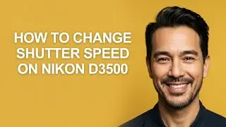 How to Change Shutter Speed on Nikon D3500 - KevinHowTo