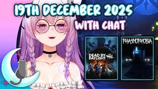 Hexella VOD with Chat | 💀 Dead By Daylight & 👻 Phasomphobia  | 19th December 2025