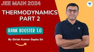 Thermodynamics Part 2 | JEE Main 2024 Crash Course | Girish Kumar Gupta | Rank Booster 1.0