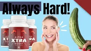 Alpha Xtra Boost  | 🙏🏽STRONG ERECTION 🙏🏽 | Alpha Xtra Boost Review |   Alpha Xtra Boost Reviews