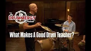 EP.79 What makes a good drum teacher? The Drummergy Podcast