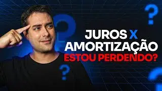 Juros x Amortização: O que REALMENTE acontece com SEU DINHEIRO