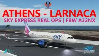 MSFS | FBW A32NX Ops | Athens to Larnaca in the flybywire A320neo - SkyExpress Real Ops!