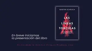 Presentaci&oacute;n del Libro LAS LINEAS TORCIDAS de MARTIN SCHEUCH