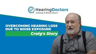 Overcoming Hearing Loss Due to Noise Exposure: Craig's Story | Hearing Doctors