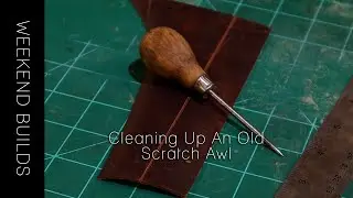 Cleaning Up an Old Scratch Awl | Weekend Builds