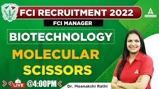 FCI Recruitment 2022 | FCI Manager | Biotechnology by Dr. Meenakshi Rathi | Molecular scissors