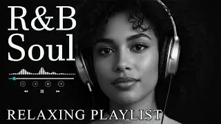 【R&B Soul】Relaxing Romantic Playlist - Smooth Vocals & Chill Groove Study &bull; Focus &bull; Relax