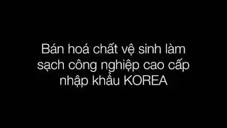 B&aacute;n ho&aacute; chất vệ sinh l&agrave;m sạch c&ocirc;ng nghiệp cao cấp gi&aacute; tốt nhập khẩu H&agrave;n Quốc | Hoachat789.com