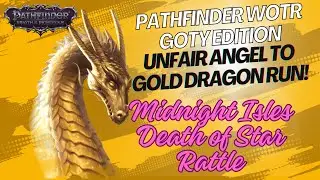 EP 12: Pathfinder WoTR: [UNFAIR] GOTY EDITION Gold Dragon Run. The Death of Star Rattle!