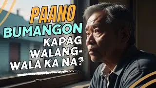 Paano Bumangon Kapag Walang Wala Ka Na | Motivation | Tagalog Motivation | Daily Inspiration