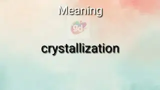 crystallization meaning with pronunciation ||Googul Dictionary