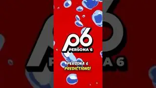 6 Persona 6 Predictions!
