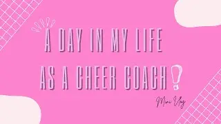 A Day In My Life As A Cheer Coach