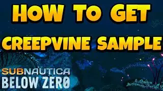 How to Get Creepvine Sample in Subnautica Below Zero